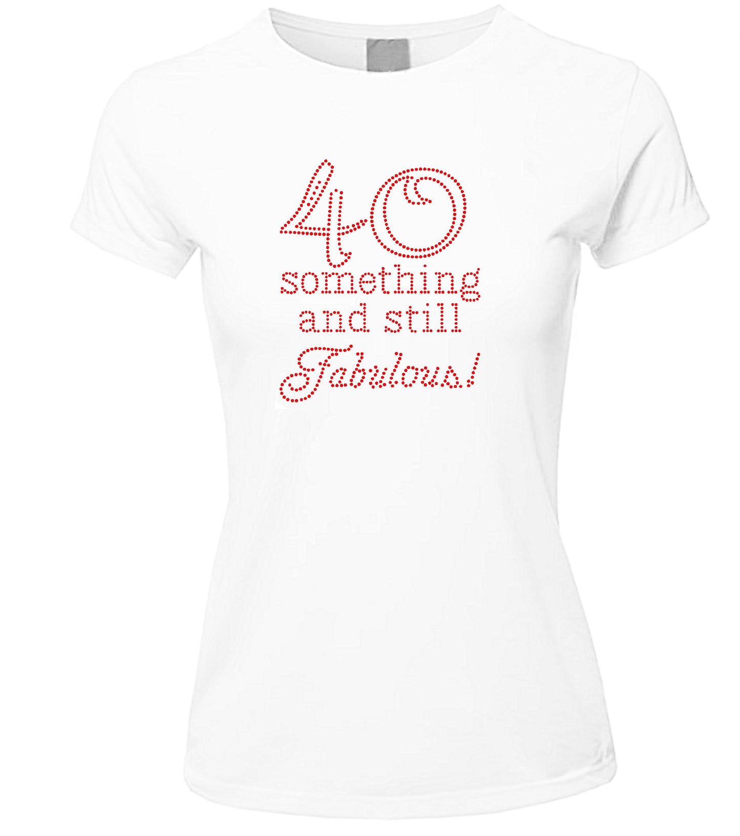 41 Something and Still Fabulous Rhinestone T-Shirt