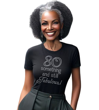 80 Something and Still Fabulous Rhinestone T-Shirt