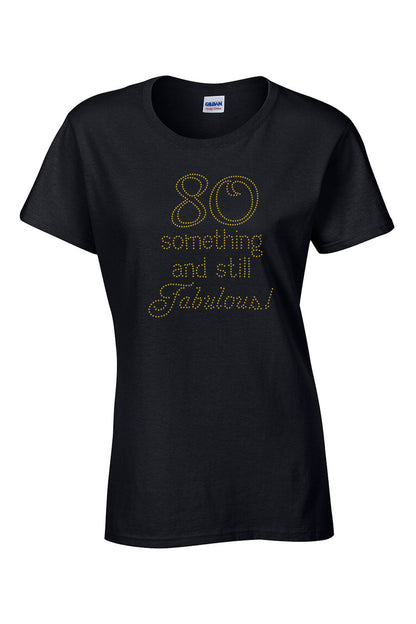 80 Something and Still Fabulous Rhinestone T-Shirt