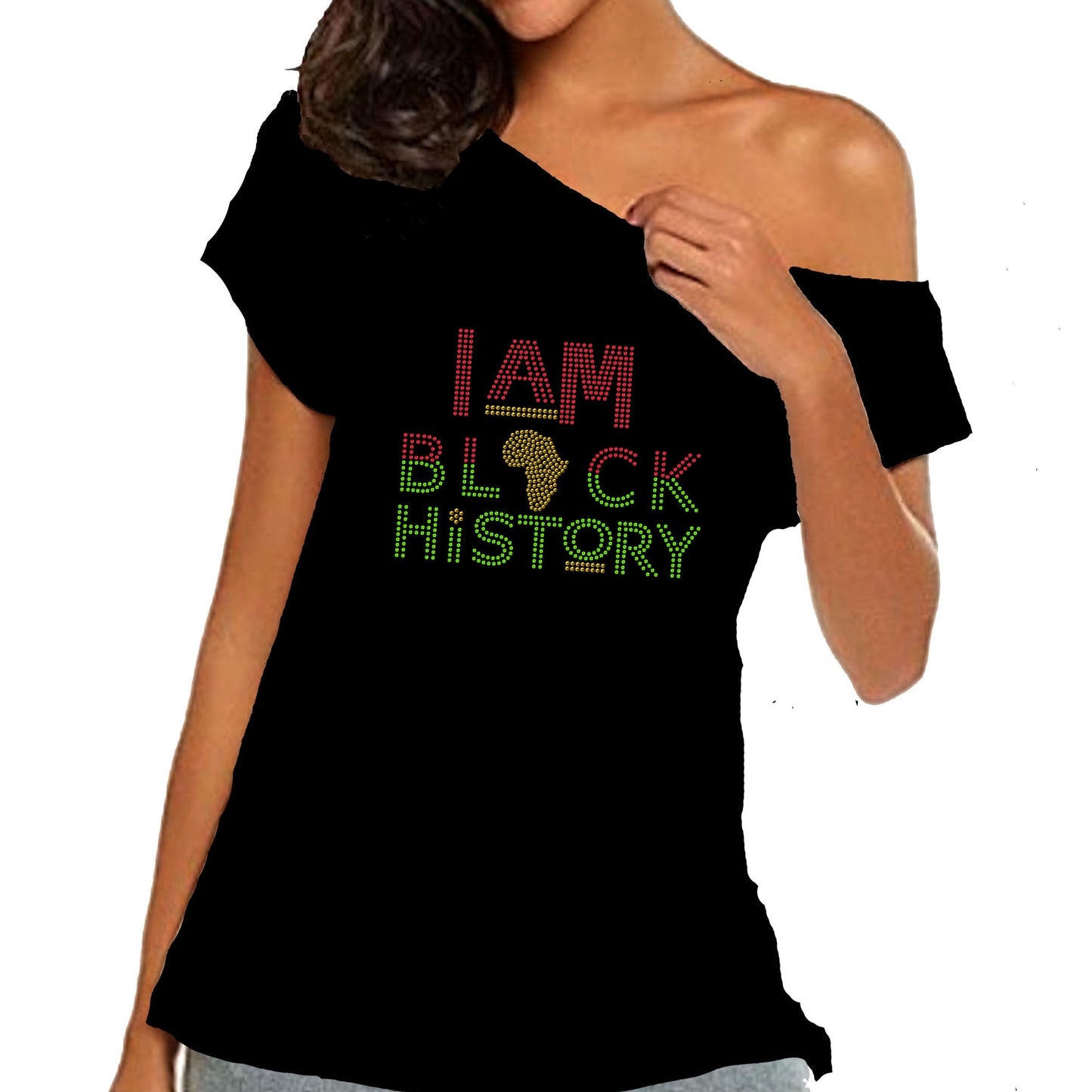 I Am Black History Rhinestone Off Shoulder T Shirt