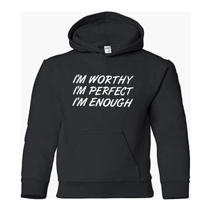 I'm Worthy, Perfect, Enough Self Expression Hoodie