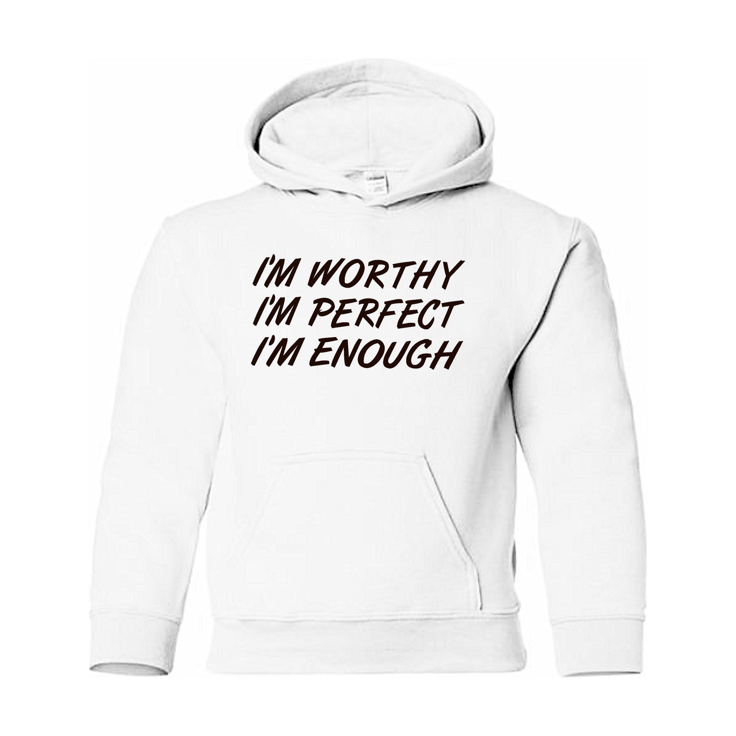 I'm Worthy, Perfect, Enough Self Expression Hoodie
