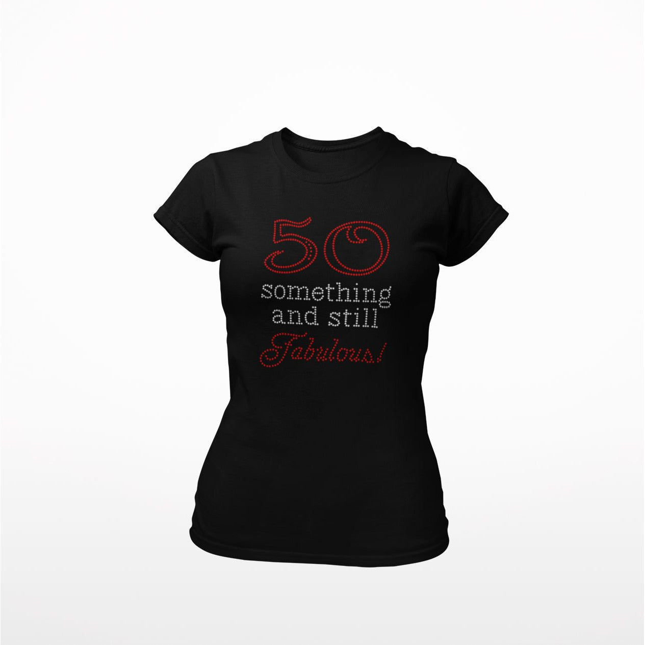52 Something and Still Fabulous Rhinestone T-Shirt