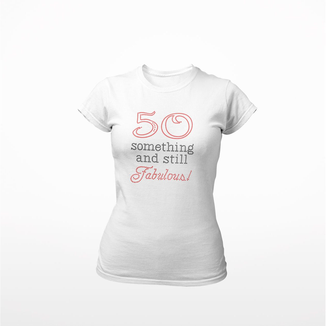 53 Something and Still Fabulous Rhinestone T-Shirt