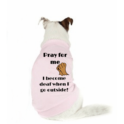 Pray For Me When I Go Outside Doggy t shirt