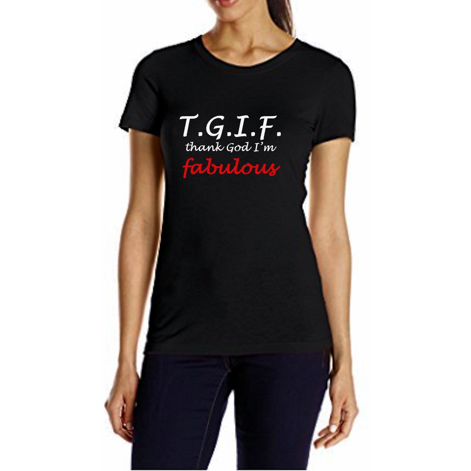 TGIF Thank God I'm Fabulous T Shirt